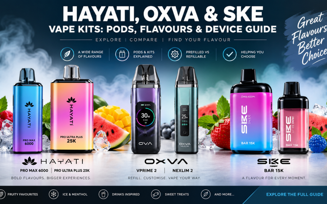 Hayati, OXVA & SKE Vape Kits: Pods, Flavours & Device Guide